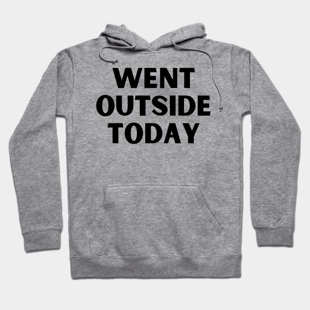 went outside today Hoodie by Kokomidik